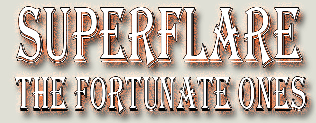 Superflare: The Fortunate Ones